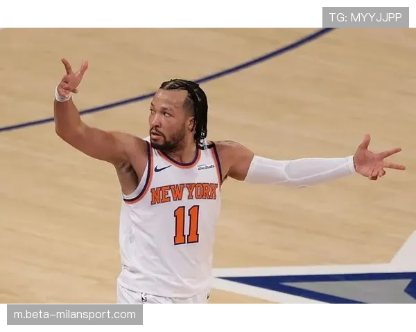 布伦森末节命中率52% 尼克斯单核带队风险与机遇并存